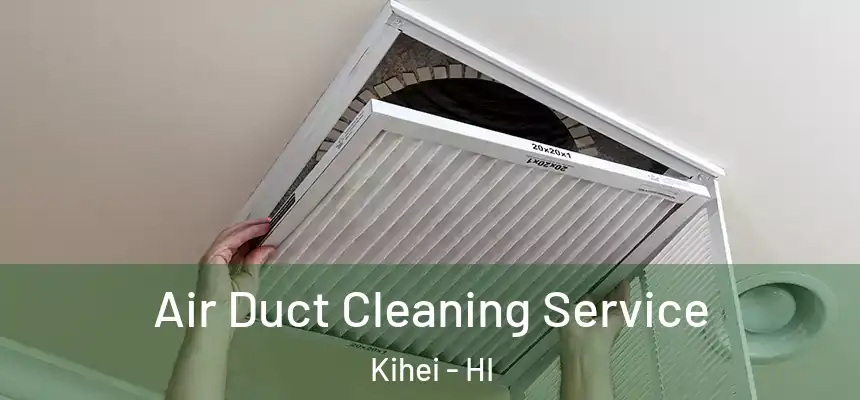  Air Duct Cleaning Service Kihei - HI