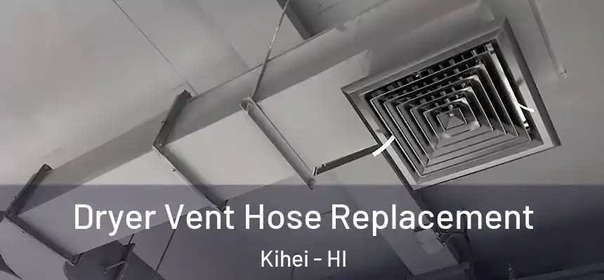  Dryer Vent Hose Replacement Kihei - HI