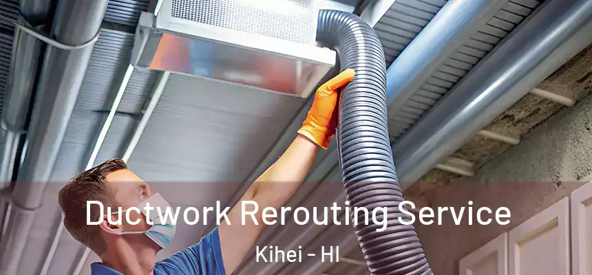 Ductwork Rerouting Service Kihei - HI
