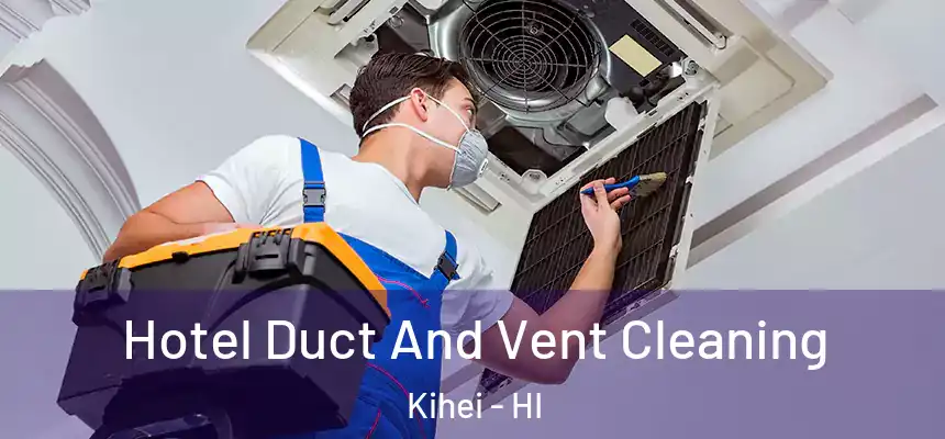  Hotel Duct And Vent Cleaning Kihei - HI