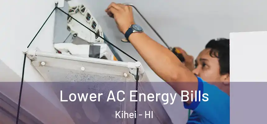  Lower AC Energy Bills Kihei - HI
