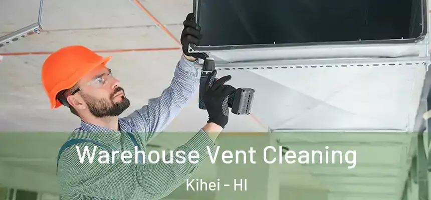  Warehouse Vent Cleaning Kihei - HI